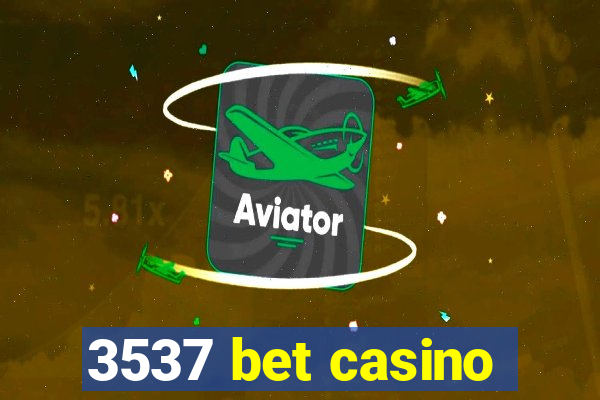 3537 bet casino